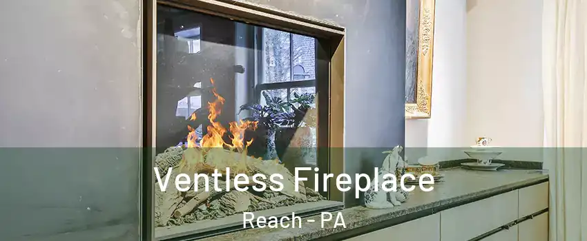 Ventless Fireplace Reach - PA