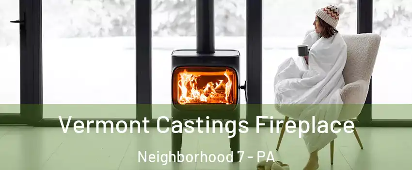 Vermont Castings Fireplace Neighborhood 7 - PA