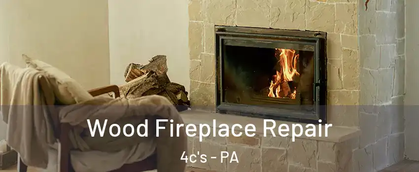 Wood Fireplace Repair 4c's - PA