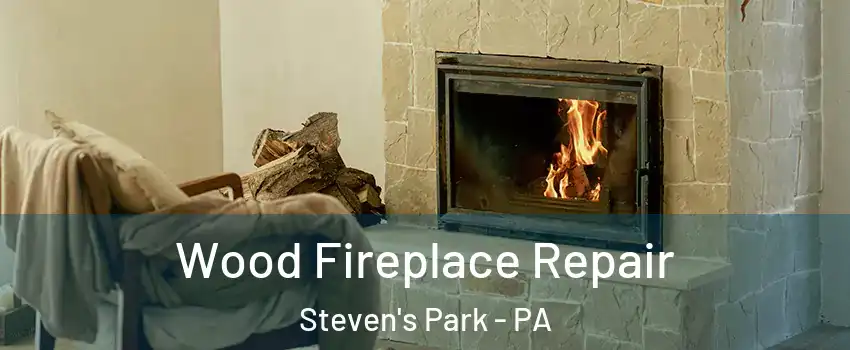 Wood Fireplace Repair Steven's Park - PA