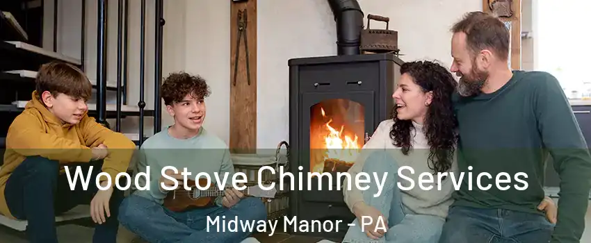 Wood Stove Chimney Services Midway Manor - PA