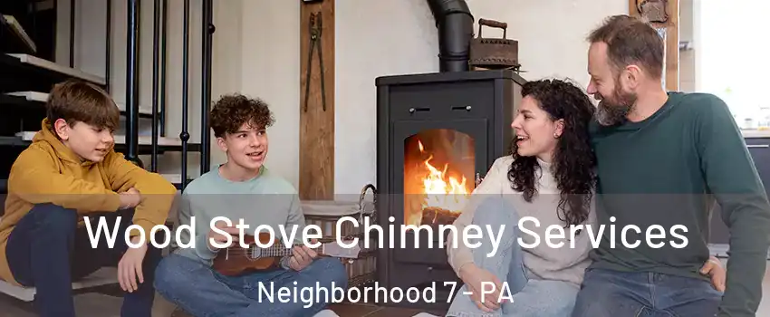 Wood Stove Chimney Services Neighborhood 7 - PA