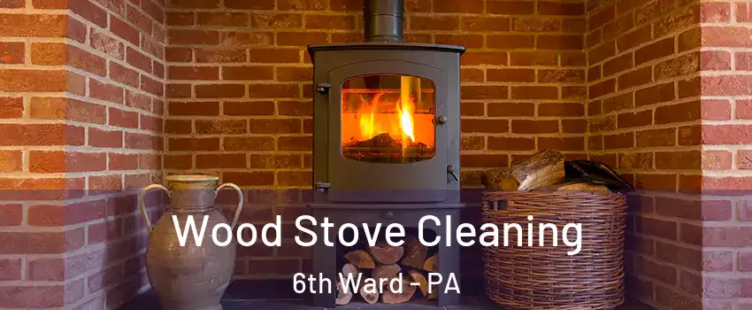 Wood Stove Cleaning 6th Ward - PA