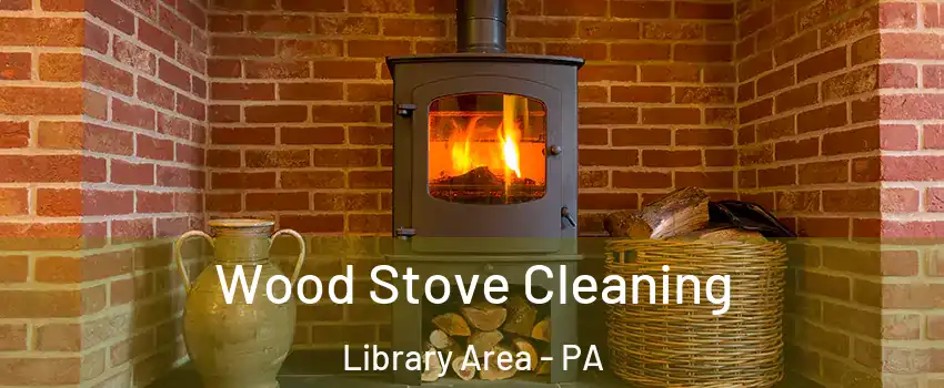 Wood Stove Cleaning Library Area - PA