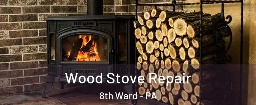 Wood Stove Repair 8th Ward - PA