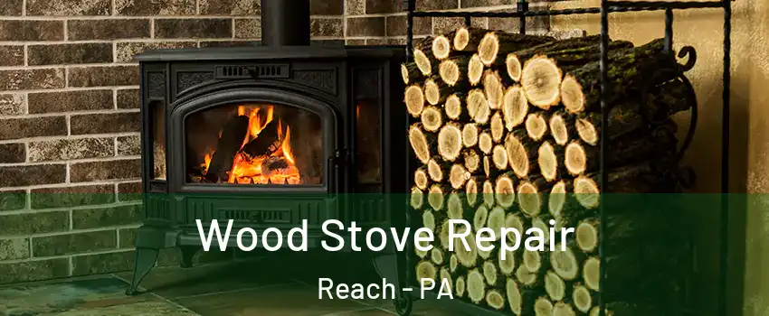 Wood Stove Repair Reach - PA