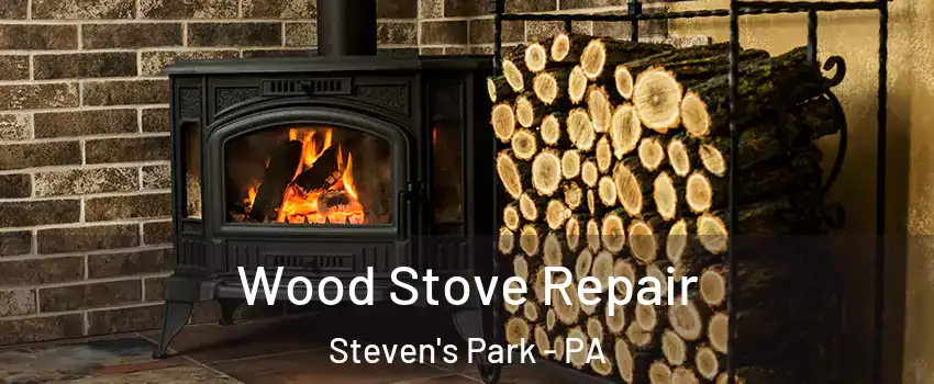 Wood Stove Repair Steven's Park - PA